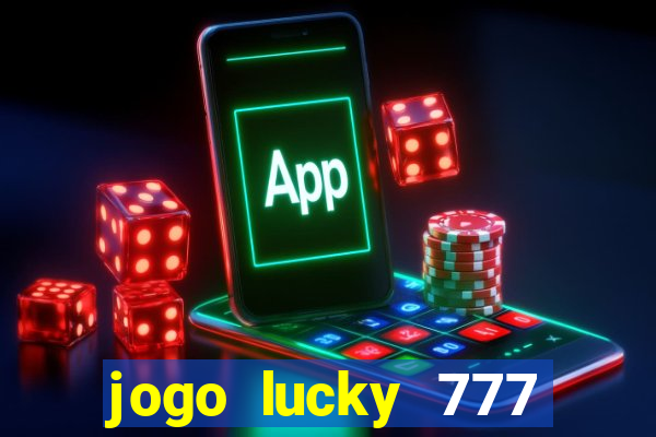 jogo lucky 777 paga mesmo